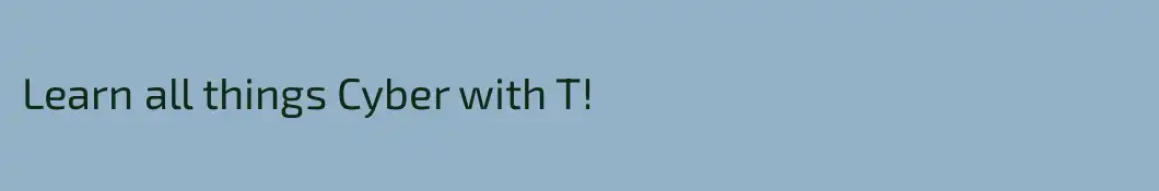 Learn all things Cyber with T!